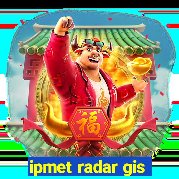 ipmet radar gis